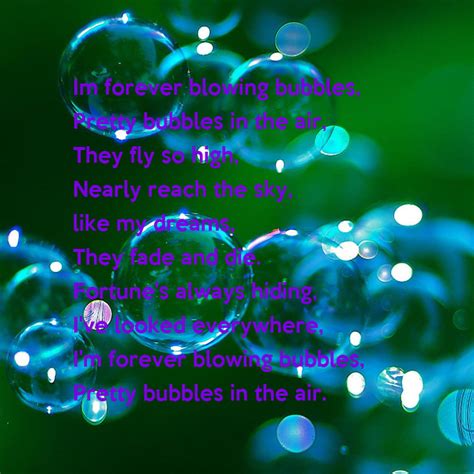Im Forever Blowing Bubbles Pretty Bubbles In The Air They Fly So High