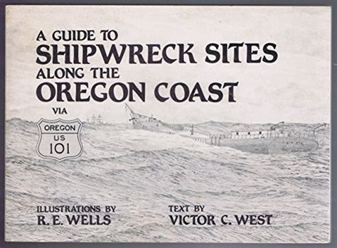 Guide To Shipwreck Sites Along Oregon Coast By Victor West