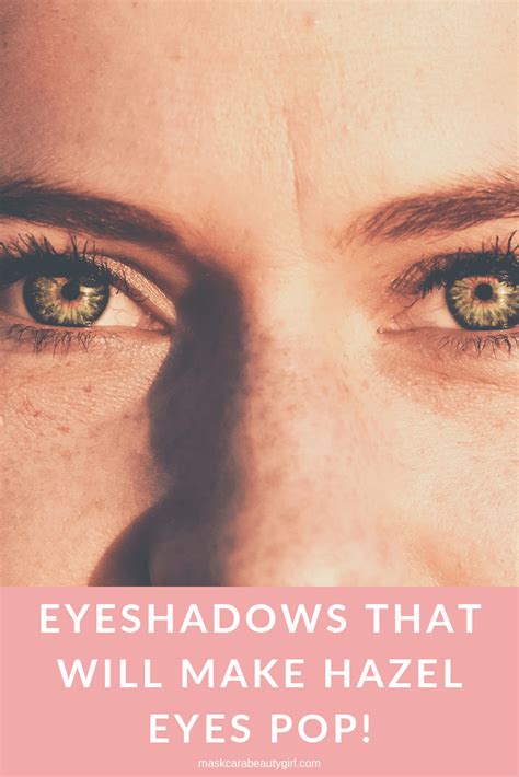 Eyeshadows That Will Make Hazel Eyes Pop Illuminate Beauty