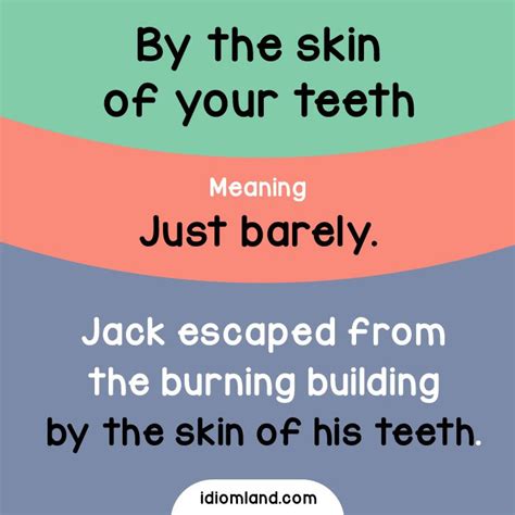 Idiom Of The Day By The Skin Of Your Teeth Meaning Just Barely