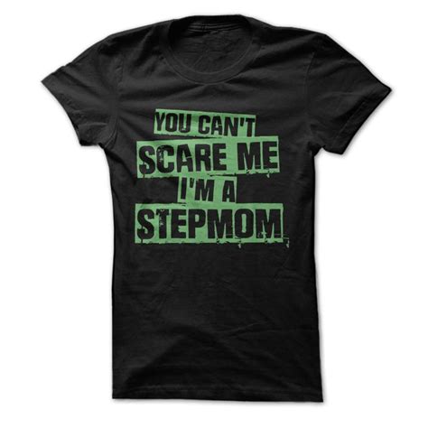 You Cant Scare Me Im A Stepmom T Shirts And Hoodies Fathers Day T Shirts T Shirt Step Moms