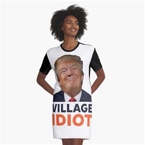 Donald Trump Village Idiot Graphic T Shirt Dress For Sale By