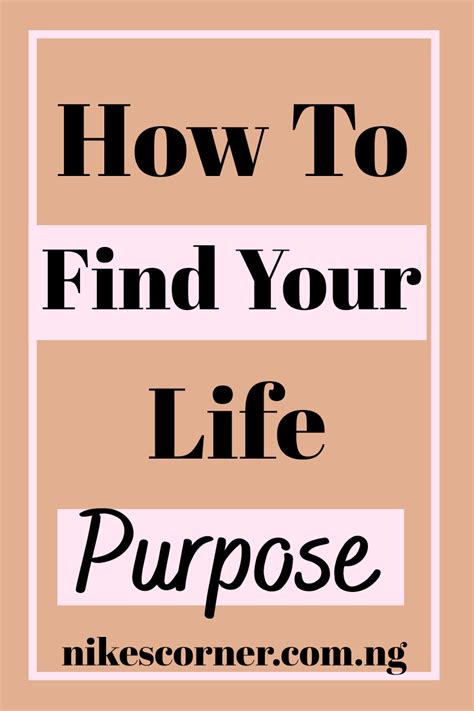 6 Tips On How To Find Your Purpose In Life Nikes Corner