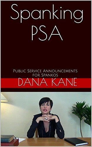 Spanking Psa Public Service Announcements For Spankos By Dana Kane