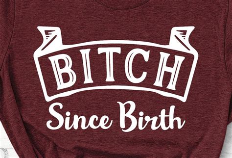 Bitch Since Birth Adult Svg Design So Fontsy