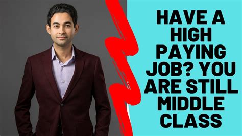have a high paying job you are still middle class youtube