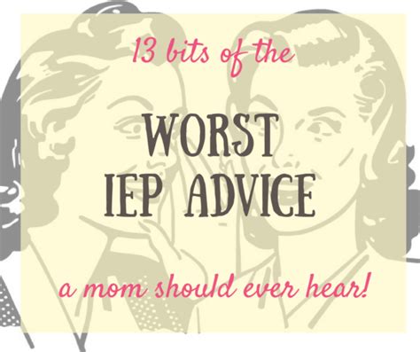 13 Worst Pieces Of Iep Advice Ive Ever Heard And Even Tried Some