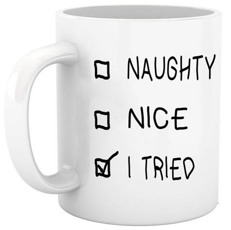 Christmas Coffee Mug Naughty Nice I Tried Tea Cup Holiday Funny Gag T Ideas Under 20 Santa