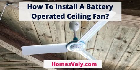 How To Install A Battery Operated Ceiling Fan Beginners Guide