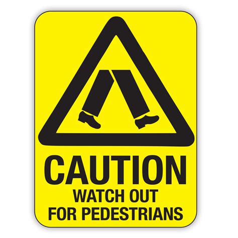 Caution Watch Out For Pedestrians