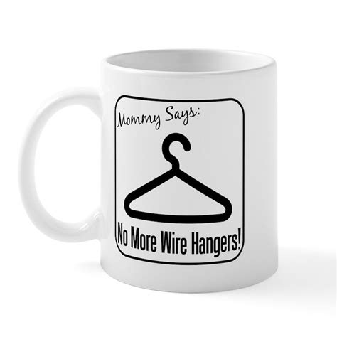 Nomorewirehangers 11 Oz Ceramic Mug No More Wire Hangers Mug Cafepress