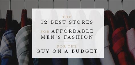 Affordable Mens Fashion The 12 Best Stores For A Guy On A Budget