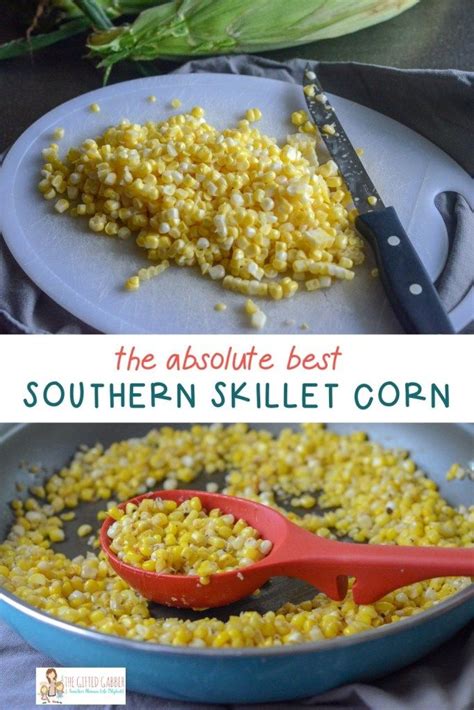 This Southern Fried Corn Is The The Best Skillet Corn You Will Eat It