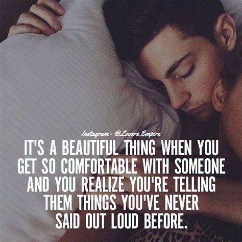 Its A Beautiful Thing When You Get So Comfortable With Someone And You