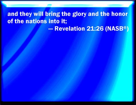Revelation 2126 And They Shall Bring The Glory And Honor Of The