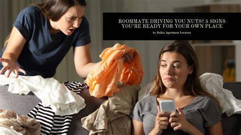 Roommate Driving You Nuts 5 Signs Youre Ready For Your Own Place