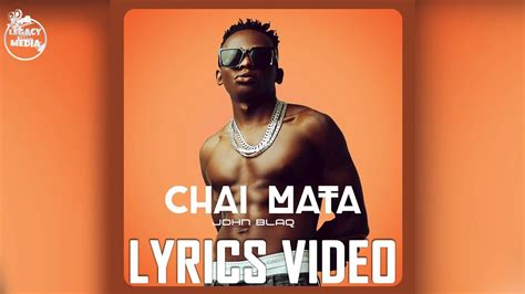 Chai Mata By John Blaq Lyrics Video John Blaq New Song 2022 Youtube