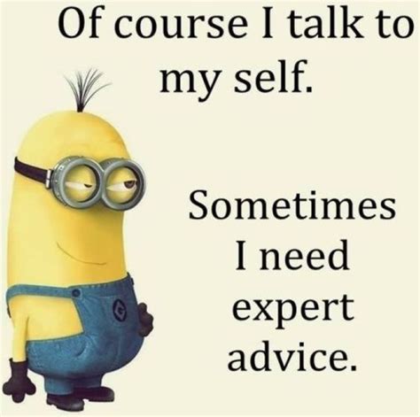 of course i talk to myself funny cute cartoon animated lol minions clever minion quotes funny
