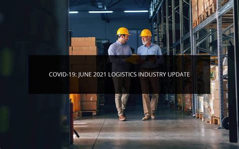 Covid 19 June 2021 Logistics Industry Update