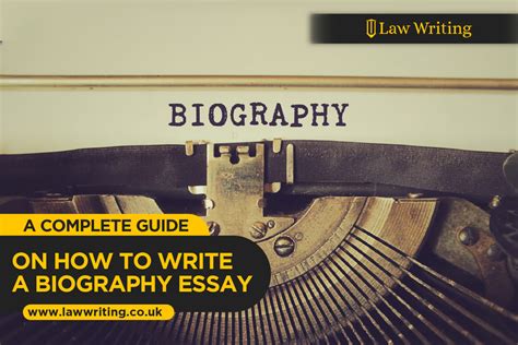 A Complete Guide On How To Write A Biography Essay Law Writing Blog