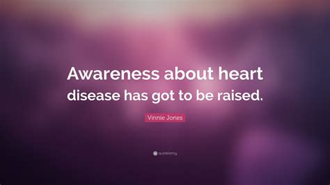 Vinnie Jones Quote “awareness About Heart Disease Has Got To Be Raised”