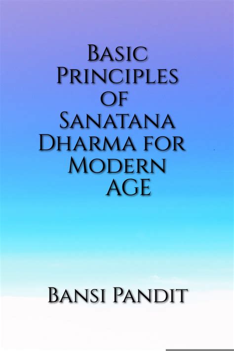 Basic Principles Of Sanatana Dharma For Modern Age