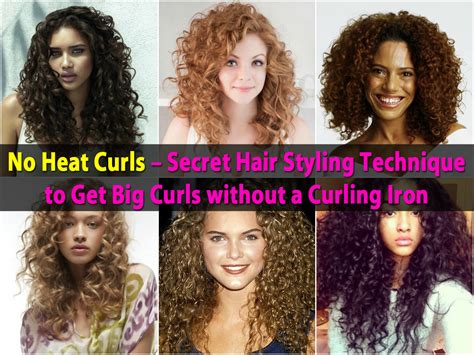 No Heat Curls Secret Hair Styling Technique To Get Big Curls Without