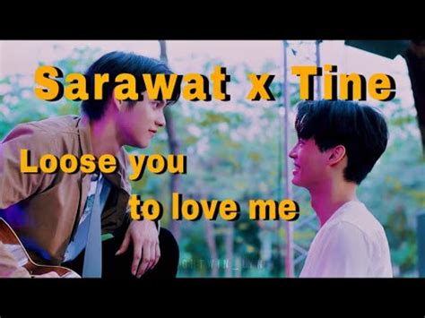 Sarawat X Tine Loose You To Love Me Bl YouTube