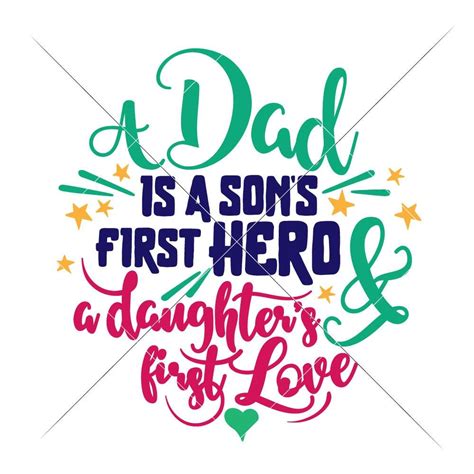 A Dad Is A Sons First Hero And A Daughters First Love Svg Png Dxf Eps