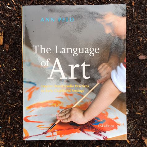 The Language Of Art Inquiry Based Studio Practices In Early Childhood