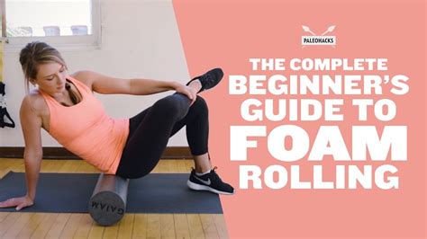 The Complete Beginners Guide To Foam Rolling Youtube