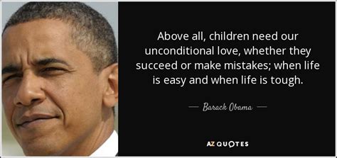 Barack Obama Quote Above All Children Need Our Unconditional Love