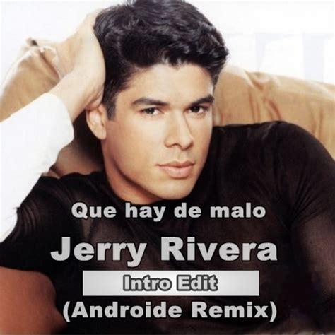 Stream Que Hay De Malo Jerry Rivera Android Remix Intro Edit By Dj