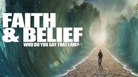 Faith And Belief Who Do You Say That I Am
