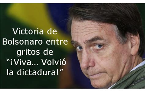 Victoria De Bolsonaro Entre Gritos De “¡viva Volvió La Dictadura