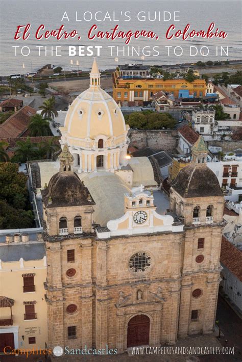 A Locals Guide To The Best Things To Do In Old Town Cartagena