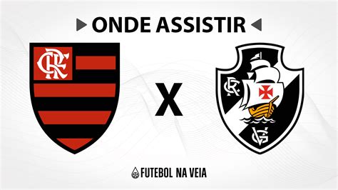 Flamengo X Vasco Onde Assistir Ao Vivo Hor Rio Do Jogo E Escala Es