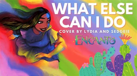 What Else Can I Do 🌸 Cover Encanto Featuring Lydia And Sedgeie