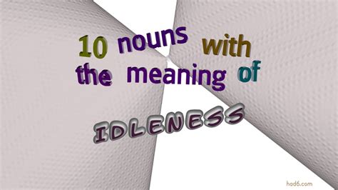 Idleness 10 Nouns With The Meaning Of Idleness Sentence Examples