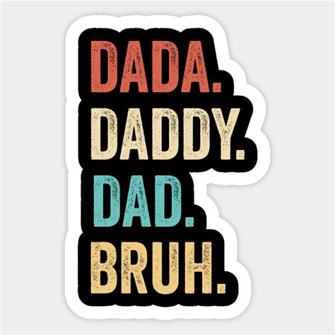 Dada Daddy Dad Bruh Fathers Day Dada Sticker Teepublic