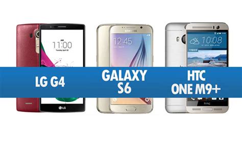 Perbandingan Lg G4 Samsung Galaxy S6 And Htc One M9 Amanz