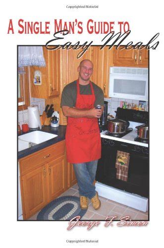 download free a single man s guide to easy meals by george simon pdf felixa automate