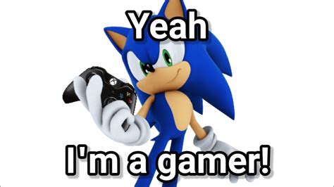 Yeah Im A Gamer Sonic Youtube