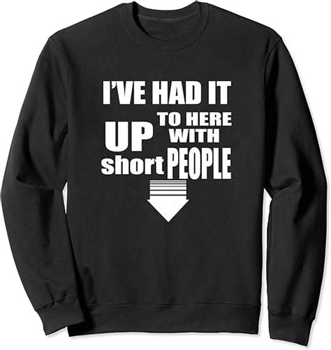 Ive Had It Up To Here With Short People T Shirt Funny