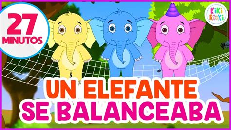 Un Elefante Se Balanceaba Canciones Infantiles Educativas Y Mucho Más