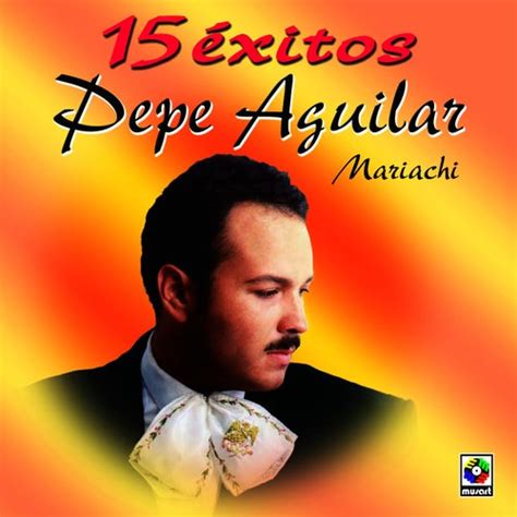 15 Exitos By Pepe Aguilar