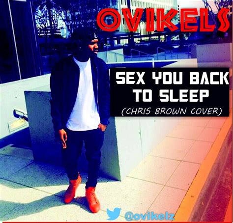 New Music Ovekelz Sex You Back To Sleep Chris Brown Cover Ovikelz Music Radio Nigeria
