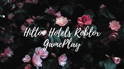 Hilton Hotel V2 Gameplay Roblox Tour Of The Hotel 1 Youtube