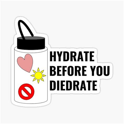 Hydrate Before You Diedrate Sticker Sticker By M0llh0und Redbubble
