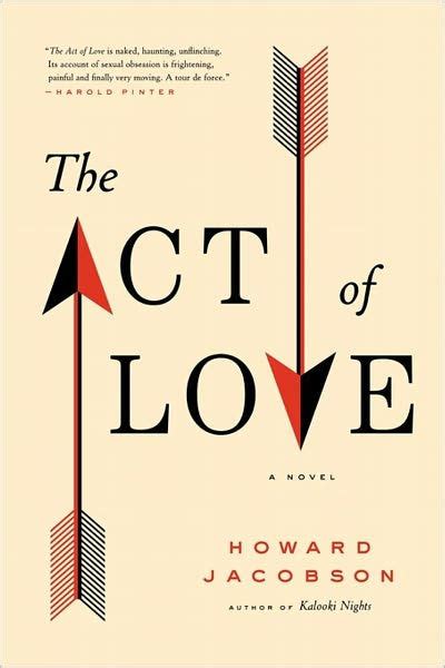the act of love by howard jacobson paperback barnes and noble®